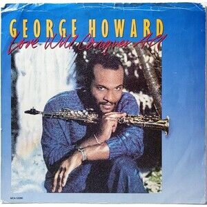George Howard 45 Love Will Conquer All / Let's Pretend on MCA VG-/VG+ Jazz